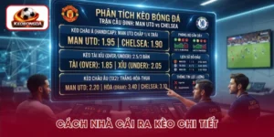 Cách Nhà Cái Ra Kèo – Quy Trình Hình Thành Tỷ Lệ Dễ Hiểu