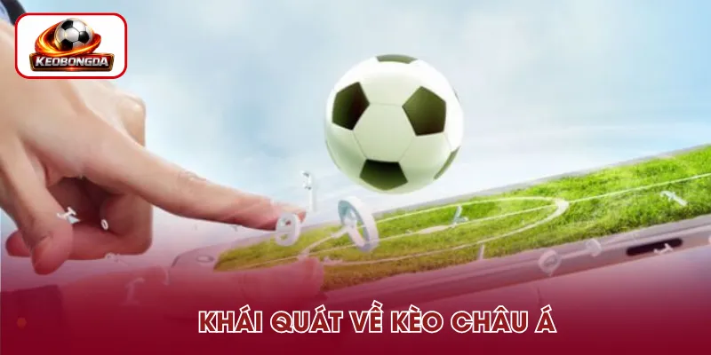 Kèo Châu Á là hình thức cược chấp giữa hai đội bóng