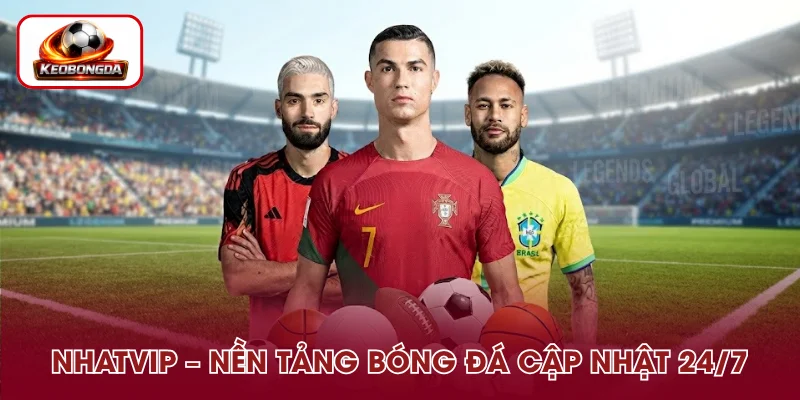 NHATVIP - Thiên Đường Cược Bóng Đá Cập Nhật 24/7