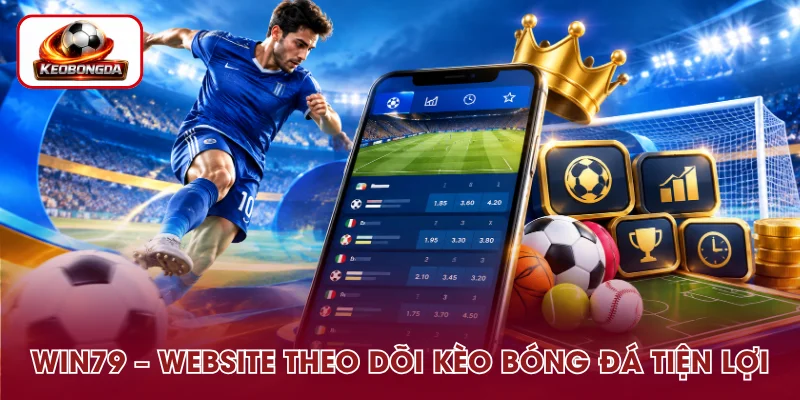 WIN79 - Nền Tảng Kèo Bóng Đá Đa Dạng, Dễ Theo Dõi