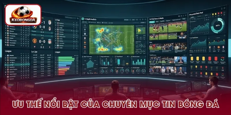 Những thế mạnh nổi bật của chuyên mục tin bóng đá